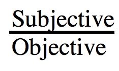 Subjective Vs. Objective